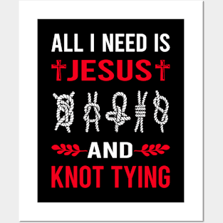 I Need Jesus And Knot Tying Posters and Art